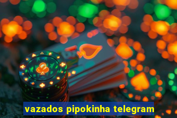 vazados pipokinha telegram